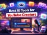 Best AI Tools for YouTube Creators in 2026